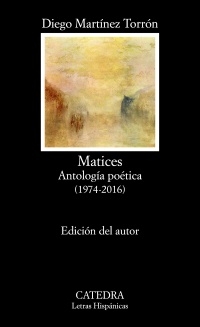 Ediciones Ctedra publica la antologa potica 'Matices', de Diego Martnez Torrn